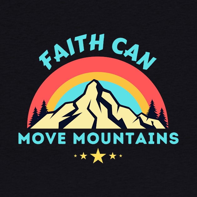 Faith Can Move Mountains - Christian Saying by All Things Gospel